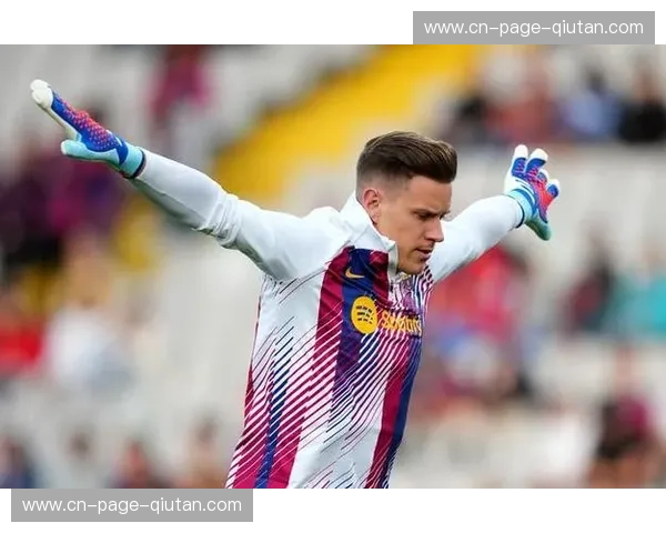 特尔施特根将缺席两场友谊赛，对阵瑞士和加纳热身计划